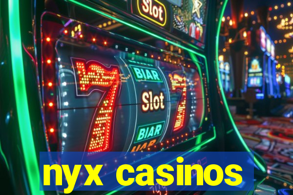 nyx casinos